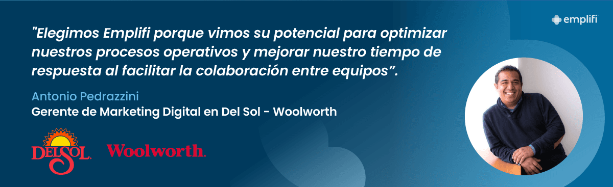 "Elegimos Emplifi porque vimos su potencial para optimizar nuestros procesos operativos y mejorar nuestro tiempo de respuesta al facilitar la colaboración entre equipos". — Antonio Pedrazzini, Gerente de Marketing Digital en Del Sol - Woolworth